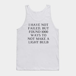 I have not failed, but found 1000 ways to not make a light bulb Tank Top